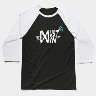 Must Win |Motivation |Friend Gift Baseball T-Shirt